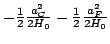 $- \frac{1}{2} \frac{a_C^2}{2H_0}- \frac{1}{2}\frac{a_F^2}{2H_0}$